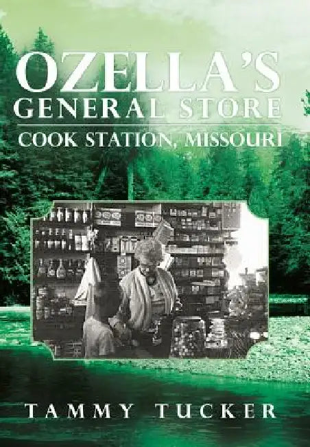 Ozella's General Store Cook Station, Missouri (English, Tammy Tucker)