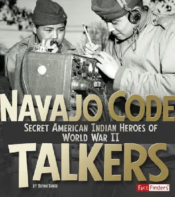 Buy Navajo Code Talkers (English, Brynn Baker) — BookShops.in