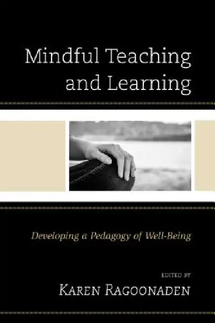 Buy Mindful Teaching and Learning (English, Karen Ragoonaden | Tom Bassarear | Kathryn Byrnes) — BookShops.in