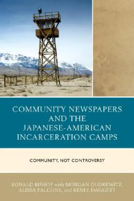 Buy Community Newspapers and the Japanese-American Incarceration Camps (English, Ronald Bishop | Morgan Dudkewitz | Alissa Falcone) — BookShops.in