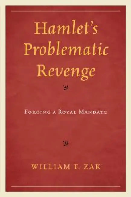 Hamlet's Problematic Revenge (English, William F. Zak)
