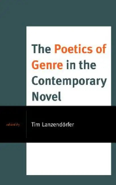 Buy Poetics of Genre in the Contemporary Novel (English, Tim Lanzendörfer | Martina Allen | Roger Bellin) — BookShops.in