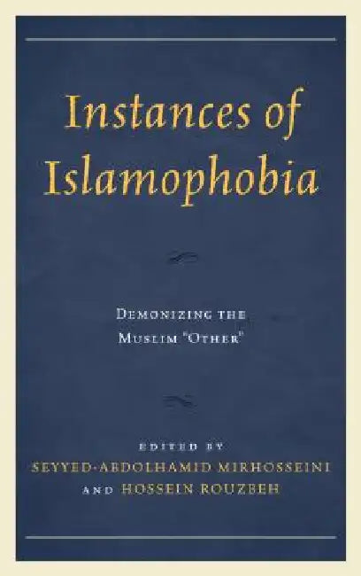 Buy Instances of Islamophobia (English, Seyyed-Abdolhamid Mirhosseini | Hossein Rouzbeh | Nora Amath) — BookShops.in