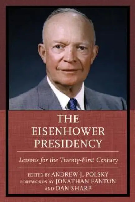 Buy Eisenhower Presidency (English, Andrew J. Polsky | Jonathan Fanton | Dan Sharp) — BookShops.in