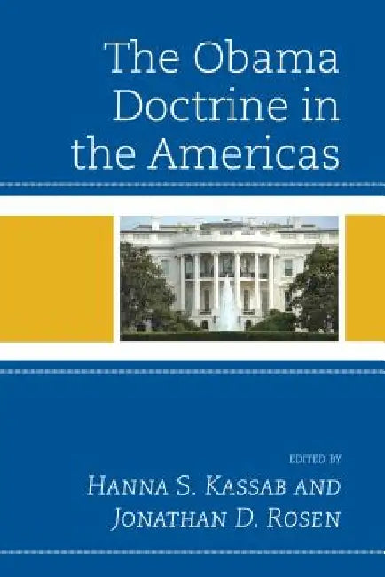 Buy Obama Doctrine in the Americas (English, Hanna Samir Kassab | Jonathan D. Rosen | María Belén Ahumada) — BookShops.in