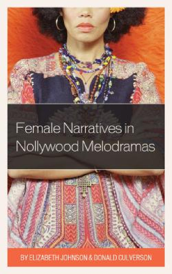 Buy Female Narratives in Nollywood Melodramas (English, Elizabeth Johnson | Donald Culverson) — BookShops.in
