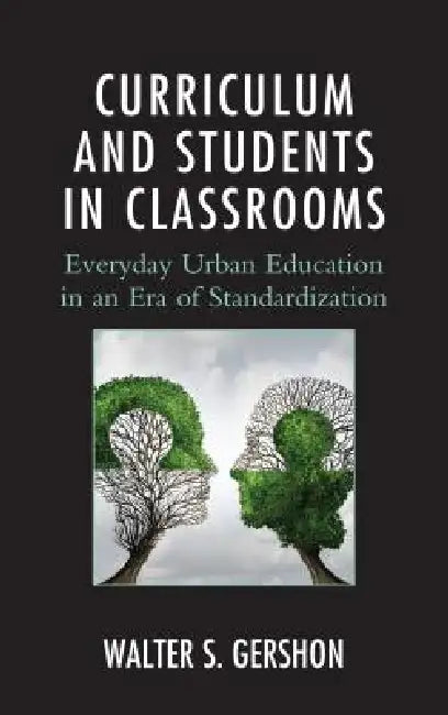 Curriculum and Students in Classrooms (English, Walter S. Gershon)