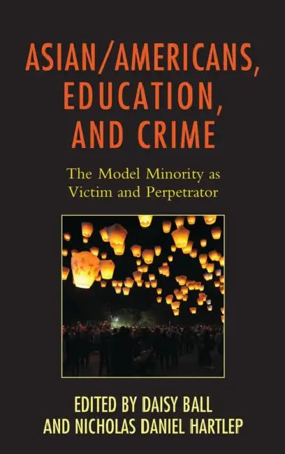 Asian/Americans, Education, and Crime (English, Daisy Ball | Nicholas Daniel Hartlep | Andrew Cho)