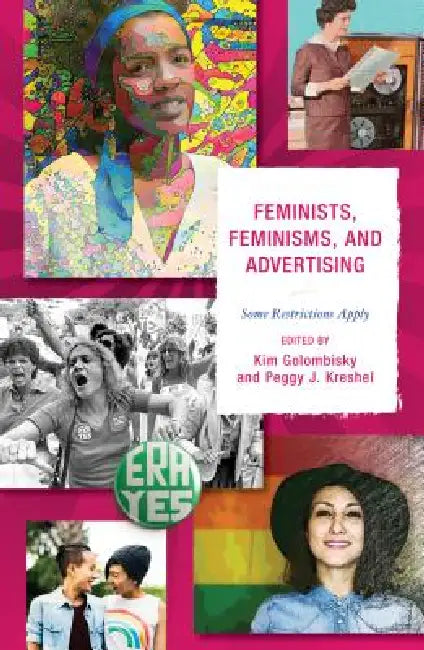 Buy Feminists, Feminisms, and Advertising: Some Restrictions Apply - Kim Golombisky, Peggy J. Kreshel, Jillian M. Báez - Lexington Books - English - Paperback — BookShops.in