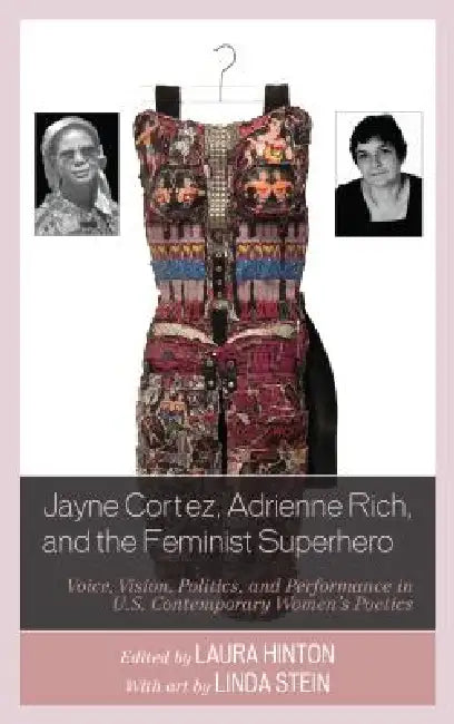 Buy Jayne Cortez, Adrienne Rich, and the Feminist Superhero (English, Laura Hinton | Laura Hinton | Renee M. Kingan) — BookShops.in
