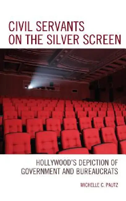 Civil Servants on the Silver Screen (English, Michelle C. Pautz)