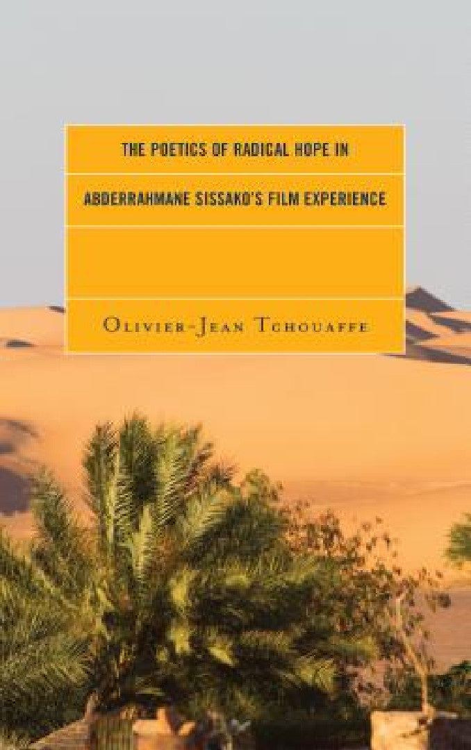Buy Poetics of Radical Hope in Abderrahmane Sissako's Film Experience (English, Olivier-Jean Tchouaffe) — BookShops.in