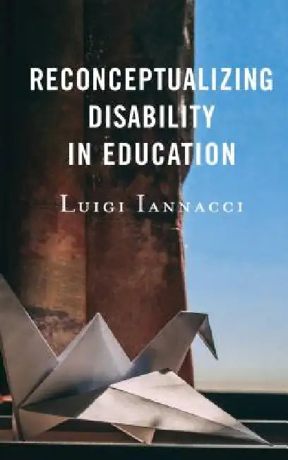 Reconceptualizing Disability in Education (English, Luigi Iannacci)