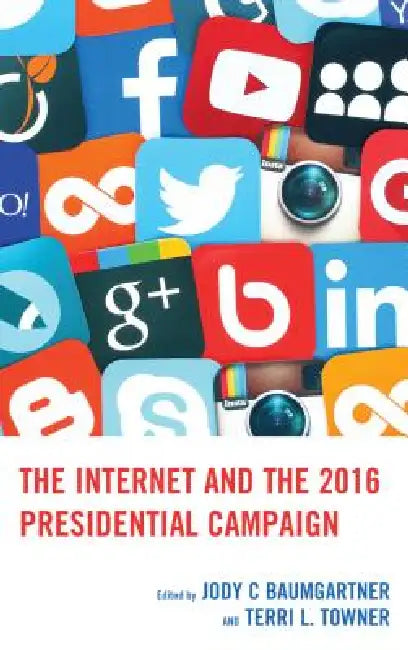 Buy Internet and the 2016 Presidential Campaign | by Jody C. Baumgartner | Terri L. Towner | Monica Ancu | Lexington Books | by Jody C. Baumgartner | Terri L. Towner | Monica Ancu | Lexington Books | by Jody C. Baumgartner | Terri L. Towner | Monica Ancu | Lexington Books | by Jody C. Baumgartner | Terri L. Towner | Monica Ancu | Lexington Books | by Jody C. Baumgartner | Terri L. Towner | Monica Ancu | Lexington Books | by Jody C. Baumgartner | Terri L. Towner | Monica Ancu | Lexington Books | by J — BookShops.in