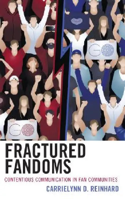 Fractured Fandoms: Contentious Communication in Fan Communities – Carrielynn D. Reinhard view 2