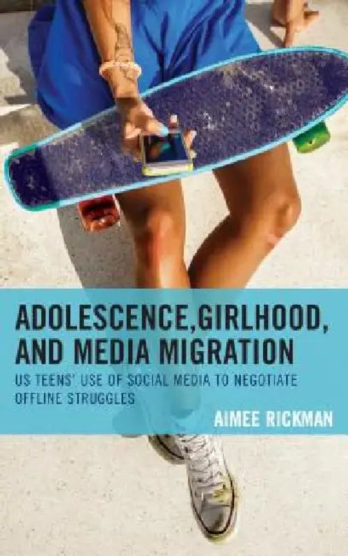 Adolescence, Girlhood, and Media Migration: US Teens' Use of Social Media to Negotiate Offline Struggles view 2