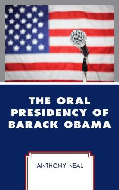 Buy Oral Presidency of Barack Obama (English, Anthony Neal) — BookShops.in