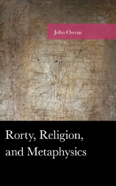 Buy Rorty, Religion, and Metaphysics (English, John Owens) — BookShops.in