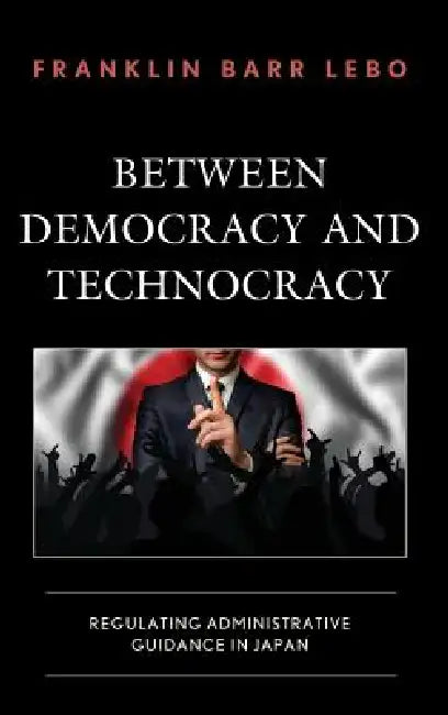 Between Democracy and Technocracy (English, Franklin Barr Lebo)