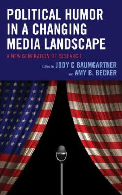 Political Humor in a Changing Media Landscape (English, Jody C. Baumgartner | Amy B. Becker | Jody C. Baumgartner)