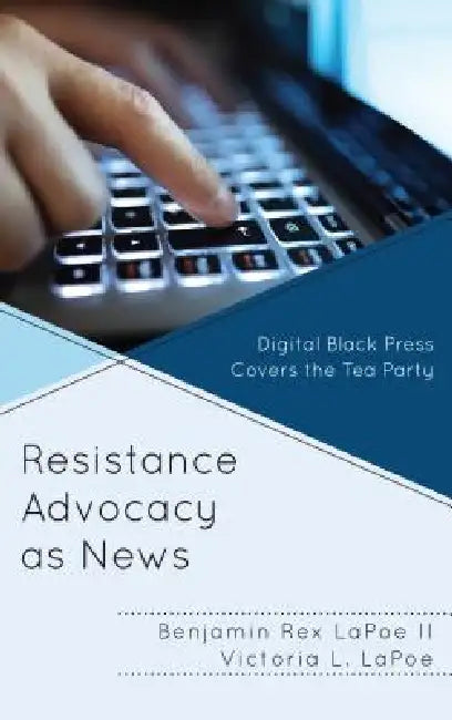 Buy Resistance Advocacy as News (English, Benjamin Rex Lapoe | Victoria L. Lapoe) — BookShops.in