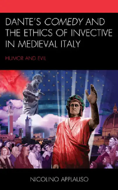 Buy Dante's Comedy and the Ethics of Invective in Medieval Italy (English, Nicolino Applauso) — BookShops.in