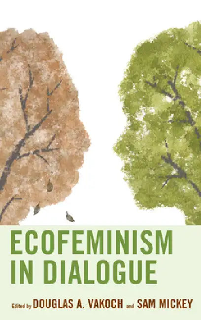 Buy Ecofeminism in Dialogue (English, Douglas A. Vakoch | Sam Mickey | Anna Bedford) — BookShops.in