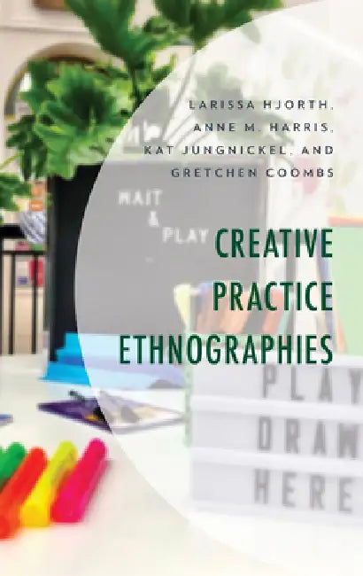 Buy Creative Practice Ethnographies | by Larissa Hjorth | Anne M. Harris | Kat Jungnickel | Lexington Books | by Larissa Hjorth | Anne M. Harris | Kat Jungnickel | Lexington Books | by Larissa Hjorth | Anne M. Harris | Kat Jungnickel | Lexington Books | by Larissa Hjorth | Anne M. Harris | Kat Jungnickel | Lexington Books | by Larissa Hjorth | Anne M. Harris | Kat Jungnickel | Lexington Books | by Larissa Hjorth | Anne M. Harris | Kat Jungnickel | Lexington Books | by Larissa Hjorth | Anne M. Harris — BookShops.in