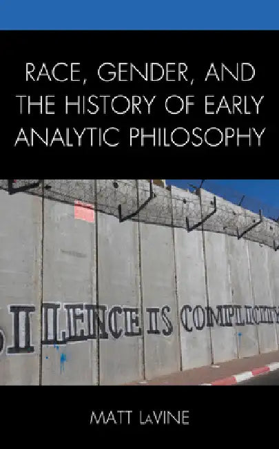 Buy Race, Gender, and the History of Early Analytic Philosophy (English, Matt Lavine) — BookShops.in