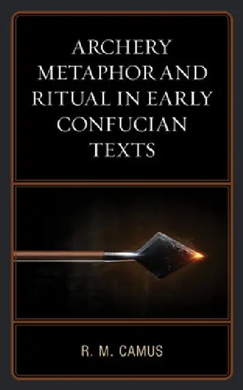 Archery Metaphor and Ritual in Early Confucian Texts – Rina Marie Camus view 2