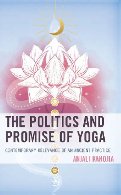 The Politics and Promise of Yoga: Contemporary Relevance of an Ancient Practice (Explorations in Indic Traditions: Theological, Ethical, and Philosophical) view 2