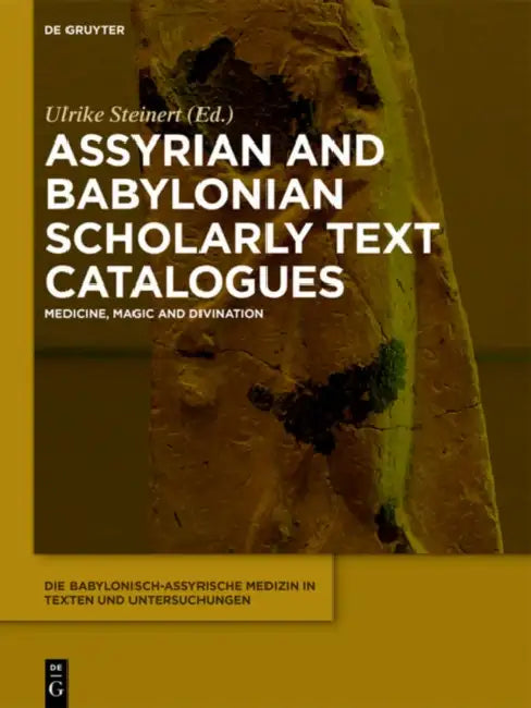 Assyrian and Babylonian Scholarly Text Catalogues (English, Ulrike Steinert)
