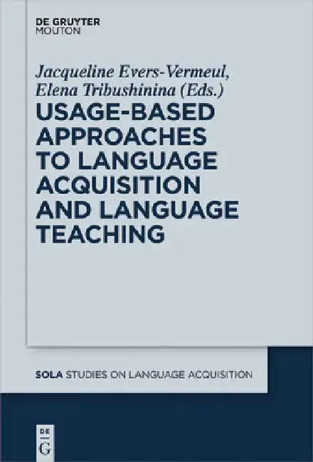 Buy Usage-Based Approaches to Language Acquisition and Language Teaching (English, Jacqueline Evers-Vermeul | Elena Tribushinina) — BookShops.in