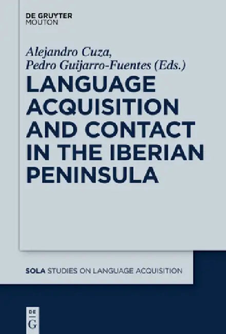 Language Acquisition and Contact in the Iberian Peninsula (English, Alejandro Cuza | Pedro Guijarro-Fuentes)
