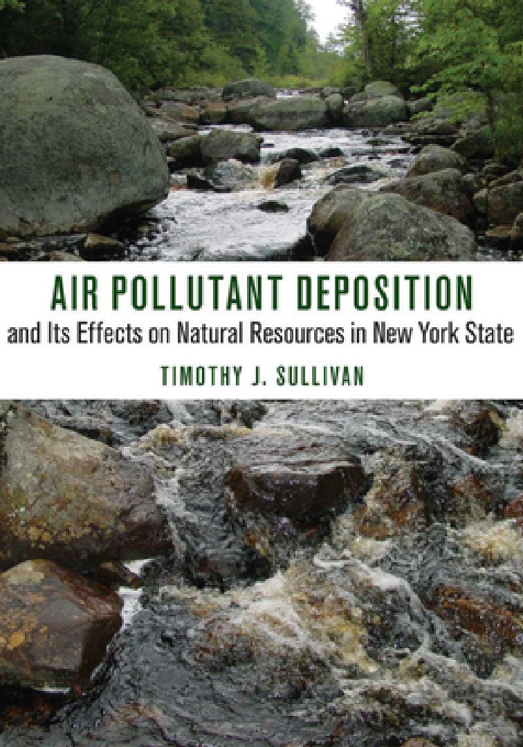 Buy Air Pollutant Deposition and Its Effects on Natural Resources in New York State (English, Timothy J. Sullivan) — BookShops.in