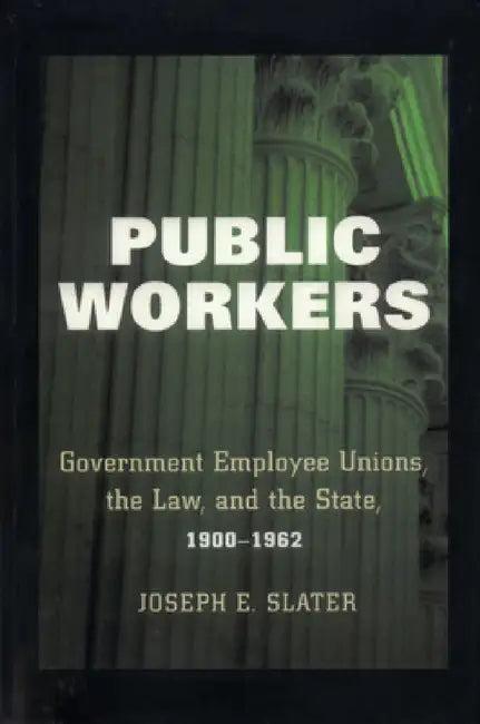 Buy Public Workers (English, Joseph E. Slater) — BookShops.in