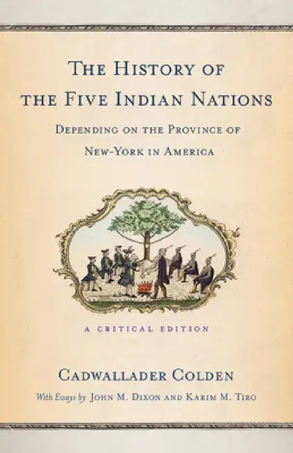 Buy The History of the Five Indian Nations Depending on the Province of New-York in America (English, Cadwallader Colden) — BookShops.in