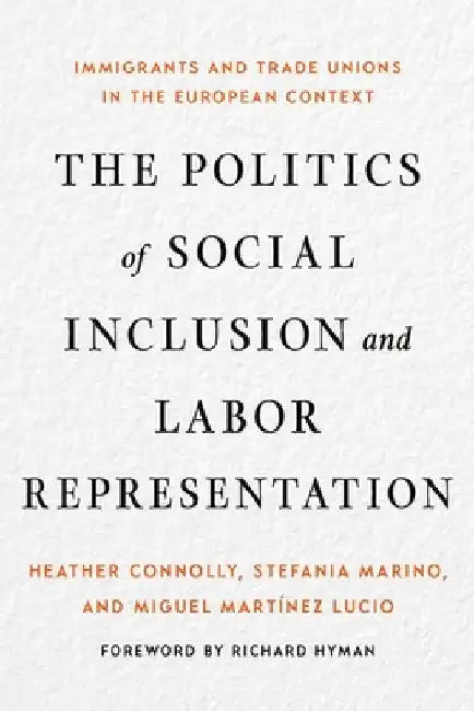 Buy The Politics of Social Inclusion and Labor Representation (English, Heather Connolly | Stefania Marino | Miguel Martínez Lucio) — BookShops.in