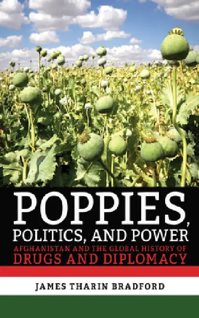 Buy Poppies, Politics, and Power (English, James Tharin Bradford) — BookShops.in