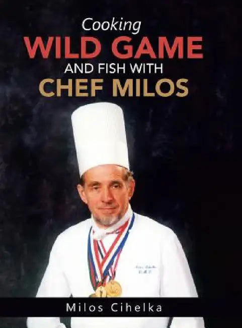 Cooking Wild Game and Fish with Chef Milos (English, Milos Cihelka)