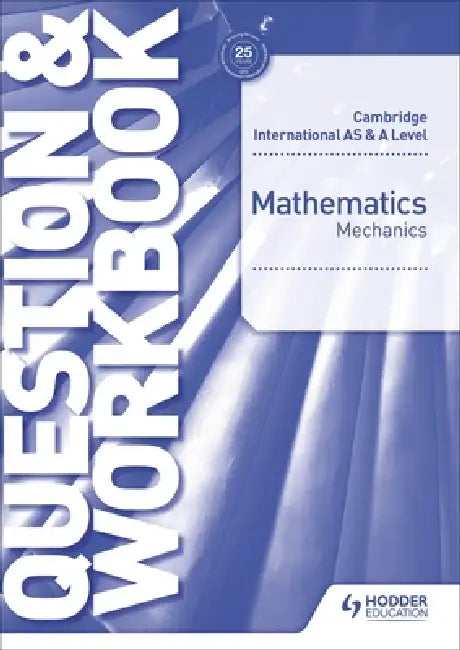 Buy Cambridge International as & a Level Mathematics Mechanics Question & Workbook (English, Jean-Paul Muscat) — BookShops.in