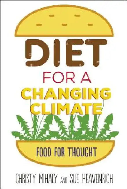 Buy Diet for a Changing Climate (English, Sue Heavenrich | Christy Mihaly) — BookShops.in
