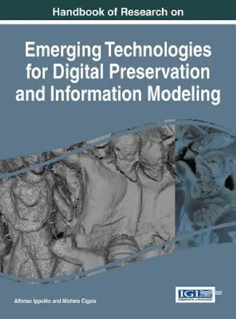 Buy Handbook of Research on Emerging Technologies for Digital Preservation and Information Modeling (English, Alfonso Ippolito | Michela Cigola) — BookShops.in