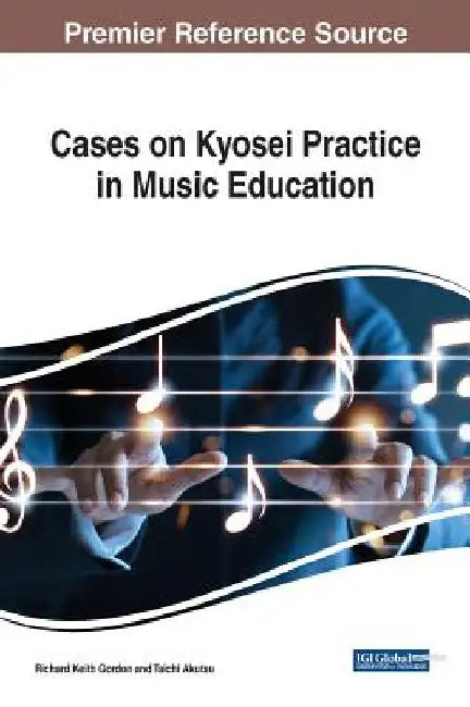 Cases on Kyosei Practice in Music Education (English, Richard Keith Gordon | Taichi Akutsu)