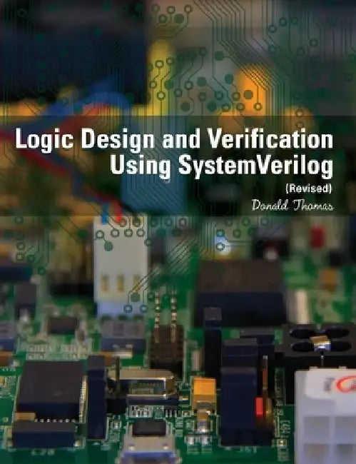 Buy Logic Design and Verification Using SystemVerilog (Revised) (English, Donald Thomas) — BookShops.in