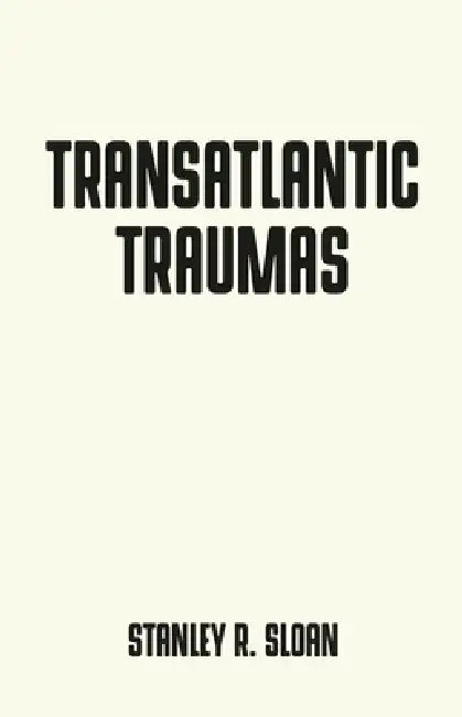 Transatlantic Traumas (English, Stanley R. Sloan)