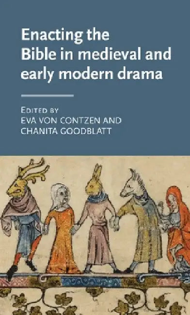 Buy Enacting the Bible in Medieval and Early Modern Drama (English, Eva Von Contzen | Chanita Goodblatt) — BookShops.in