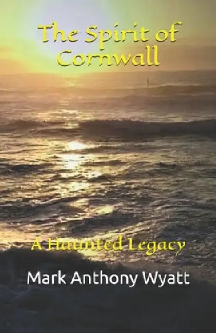 Buy The Spirit of Cornwall (English, Mark Anthony Wyatt) — BookShops.in