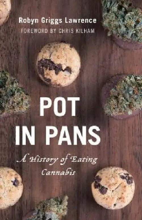 Pot in Pans: A History of Eating Cannabis – Robyn Griggs Lawrence view 2