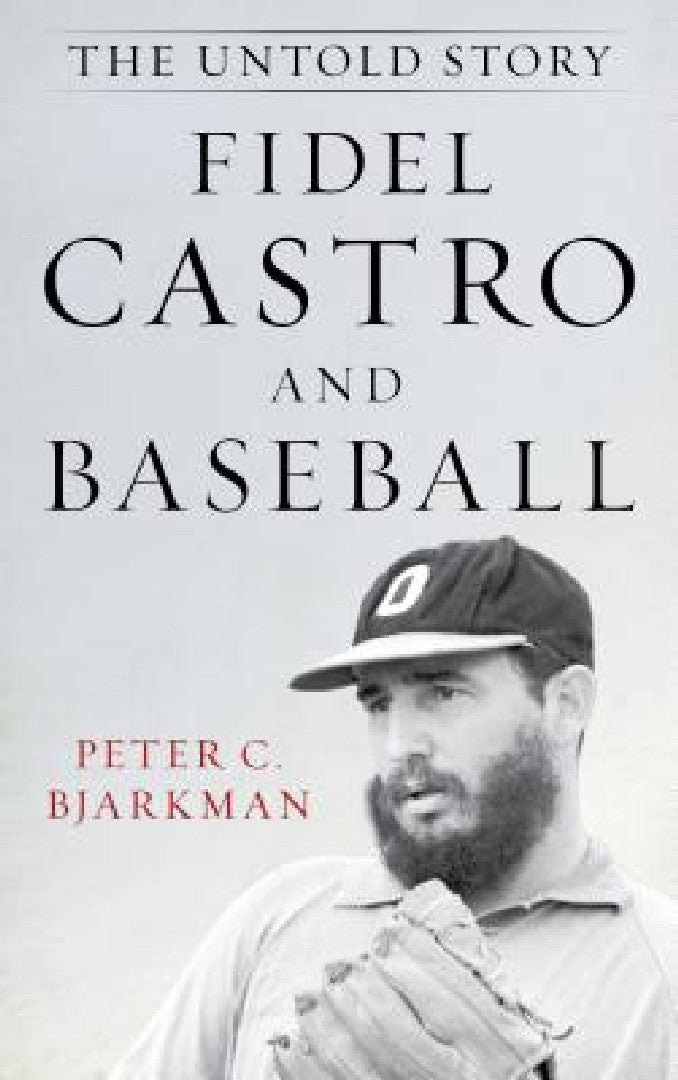 Buy Fidel Castro and Baseball (English, Peter C. Bjarkman) — BookShops.in